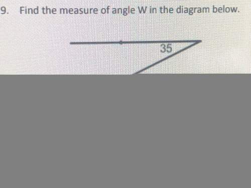 Find the measure of angle w in the attached diagram and explain how you found it. provide diagram w
