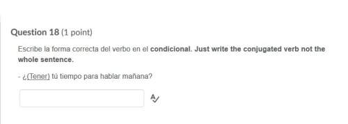Correct answers only ! escribe la forma correcta del verbo en el condicional. just write the conjug