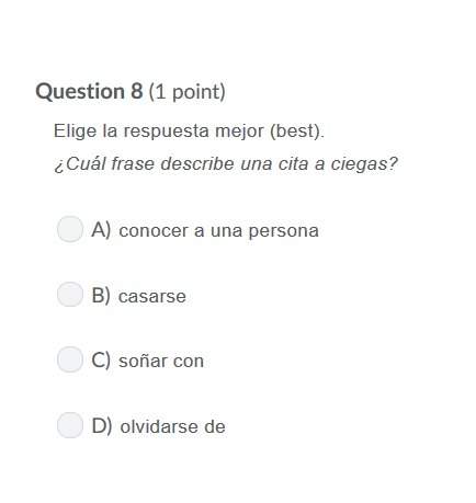 Correct answers only ! elige la respuesta mejor (best). ¿cuál frase describe una cita a ciegas?