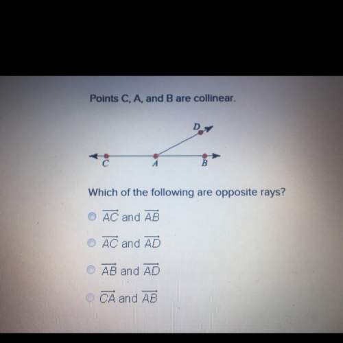 Points c, a and b are collinear. which of the following are opposite rays