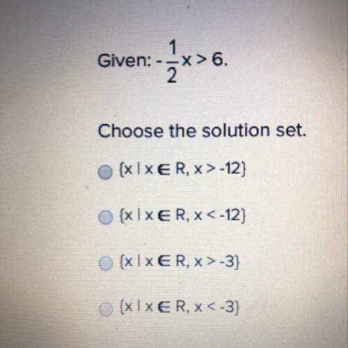 Given: -1/2x&gt; 6. choose the solution set
