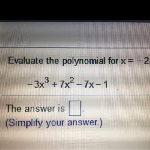 20 points plus brainliest andwer plus my hover hoard im v desperate ! evaluate the polynomial for x