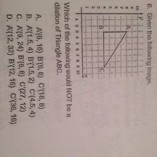 Which of the following would not be a dilation of triangle abc