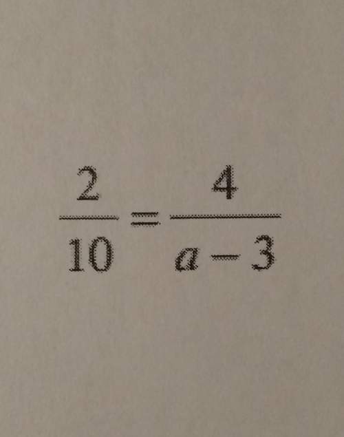 With the equation 2/10=4/a-3 what does a equal?