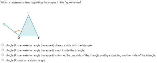 Answer fast ! which statement is true regarding the angles in the figure below? a) angle d is an
