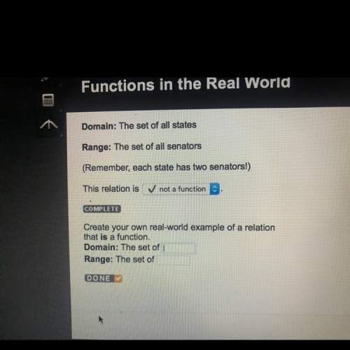 Create your own real world example of a relation that is a function. domain: the set of range: th