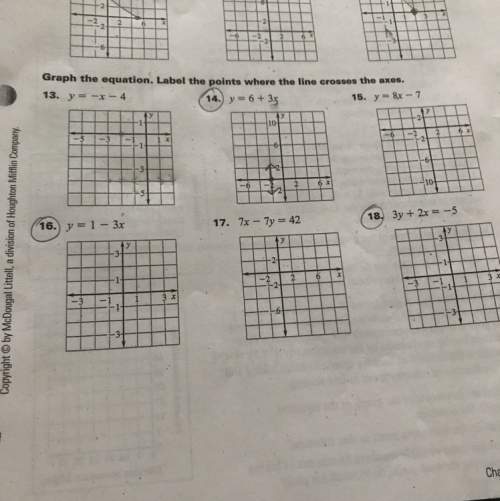 Is 14 correct, can i get some on 16 and 18, and do i need to find both x and y intercepts? ? pls