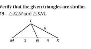 Verify that the given triangles are similar △klm and △knl