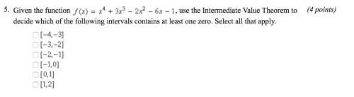 Given the function f(x) = x^4 + 3x^3 - 2x^2 - 6x - 1, use intermediate theorem to decide which of th