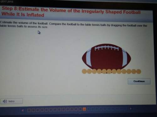 Ineed this done soon! estimate the volume of the football. compare the football to the table tennis