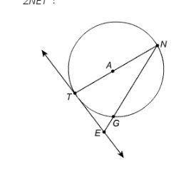 If line et is tangent to circle a at t and the measure of ∠tng =27° what is the measure of ∠net? a