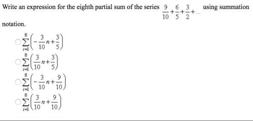 Write an expression for the eighth partial sum of the series using summation notation