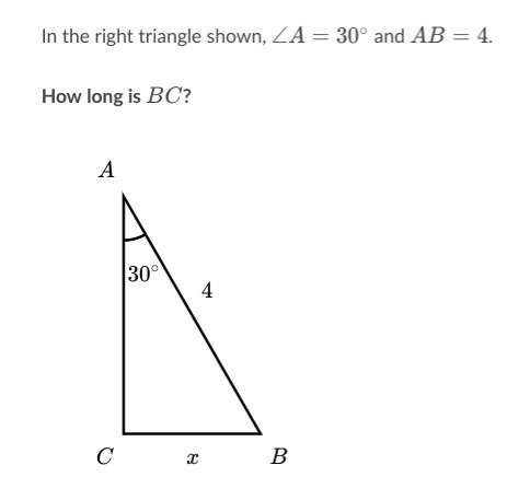 In the right triangle shown ∠a=30° and bc=4. how long is bc?