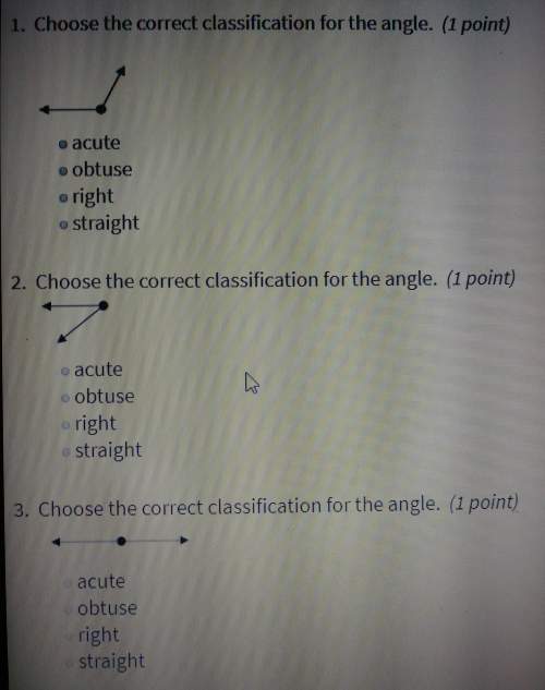Choose the correct classification for the angle. answer all 3 questions. you! brainliest for corr