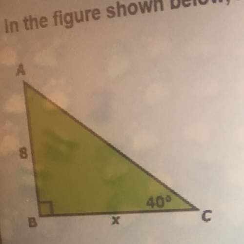 In the figure shown below, m a) x = 8tan 50° b) x = 8cos 40° c) x = 8sin 40° d) x = 8tan 40°