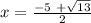 x = \frac{-5\ +\sqrt{13} }{2}