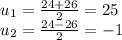 u_ {1} = \frac {24 + 26} {2} = 25\\u_ {2} = \frac {24-26} {2} = - 1