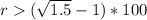 r  (\sqrt{1.5}-1)*100