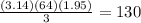 \frac{(3.14)(64)(1.95)}{3}=130