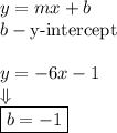 y=mx+b\\&#10;b-\text{y-intercept}\\\\&#10;y=-6x-1\\&#10;\Downarrow\\\boxed{ b=-1}