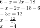 6-x=2x+18 \\&#10;-x-2x=18-6 \\&#10;-3x=12 \\&#10;x=\frac{12}{-3} \\&#10;x=-4