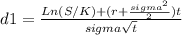 d1 =\frac{Ln(S/K)+(r+\frac{sigma^{2}}{2})t  }{sigma\sqrt{t} }