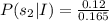P(s_2|I)=\frac{0.12}{0.165}