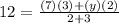 12=\frac{(7)(3)+(y)(2)}{2+3}