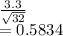 \frac{3.3}{\sqrt{32} } \\=0.5834