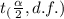 t_({\frac{\alpha}{2},d.f.})