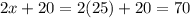 2x+20=2(25)+20= 70