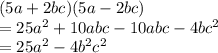 (5a + 2bc) (5a - 2bc) \\ =25a^2+10abc-10abc-4bc^2 \\ =25a^2-4b^2c^2