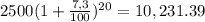 2500(1+\frac{7,3}{100} )^{20} =10,231.39