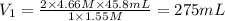 V_1=\frac{2\times 4.66 M\times 45.8 mL}{1\times 1.55 M}=275 mL