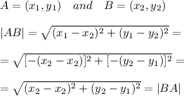 A=(x_1,y_1)\ \ \ and\ \ \ B=(x_2,y_2)\\\\|AB|= \sqrt{(x_1-x_2)^2+(y_1-y_2)^2} =\\\\= \sqrt{[-(x_2-x_2)]^2+[-(y_2-y_1)]^2}=\\\\ =\sqrt{(x_2-x_2)^2+(y_2-y_1)^2}=|BA|