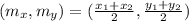 (m_x, m_y) = (\frac{x_1+x_2}{2}, \frac{y_1+y_2}{2})