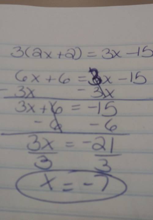 Solve the equation 3(2x+2)=3x-15x=-7x=-17/3x=3x=7