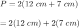 P=2(12\ cm+7\ cm)\\\\=2(12\ cm)+2(7\ cm)