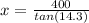 x  = \frac{400}{tan (14.3)}
