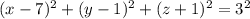 (x-7)^2+(y-1)^2+(z+1)^2= 3^2