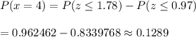 P(x=4)=P(z\leq1.78)-P(z\leq0.97)\\\\=0.962462-0.8339768\approx0.1289