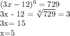 (3x-12)^{6} = 729&#10;&#10;3x - 12 =  \sqrt[6]{729} = 3&#10;&#10;3x= 15&#10;&#10;x=5