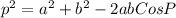 p^2=a^2 + b^2 -2ab CosP
