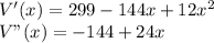 V'(x)= 299-144x+12x^2\\V"(x) = -144+24x