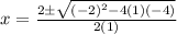 x = \frac{2\pm \sqrt{(-2)^2-4(1)(-4)}}{2(1)}