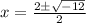 x = \frac{2\pm \sqrt{-12}}{2}