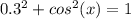 0.3^{2}+cos^{2}(x)=1