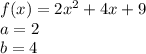 f(x)=2x^2+4x+9 \\&#10;a=2 \\ b=4
