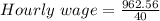 Hourly\ wage =\frac{962.56}{40}