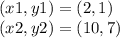(x1, y1) = (2, 1)\\(x2, y2) = (10, 7)